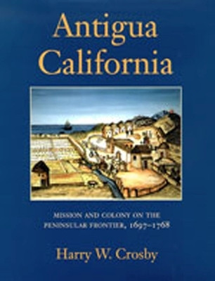 Antigua California(English, Hardcover, Crosby Harry W.)