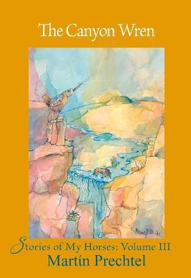 The Canyon Wren(English, Hardcover, Prechtel Martin)