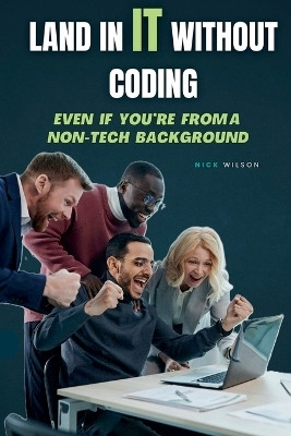 Land in IT Without Coding(English, Paperback, Wilson Nick)