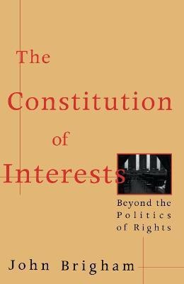 The Constitution of Interests(English, Paperback, Brigham John)