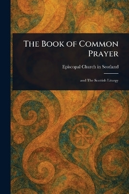 The Book of Common Prayer(English, Paperback, Scotland Episcopal Church in)