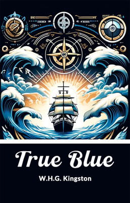 True Blue (Edition2024)(English, Paperback, Kingston W H G)
