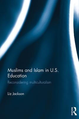 Muslims and Islam in U.S. Education(English, Electronic book text, Jackson Liz)