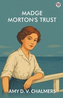 Madge Morton's Trust (Edition1)(English, Paperback, Chalmers Amy D V)