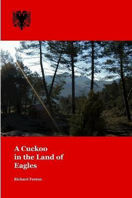 A Cuckoo in the Land of Eagles(English, Paperback, Fenton Richard)