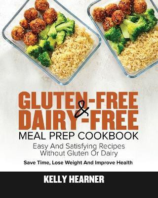 Gluten-Free Dairy-Free Meal Prep Cookbook(English, Paperback, Hearner Kelly)