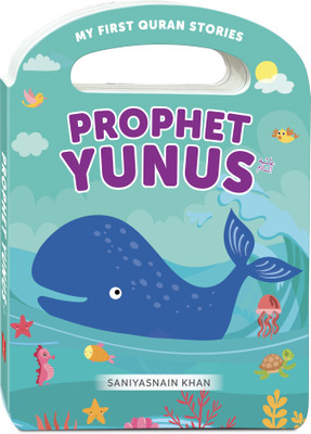 My First quran stores - Prophet Yunus - Handle boardbook(Hardcover, Saniyasnain khan)