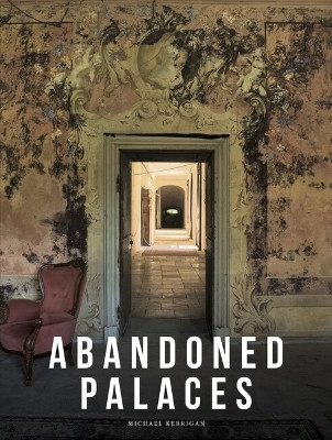 Abandoned Palaces(English, Hardcover, Kerrigan Michael)