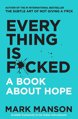 Everything Is F*cked - A Book About Hope(Paperback, Mark Manson)