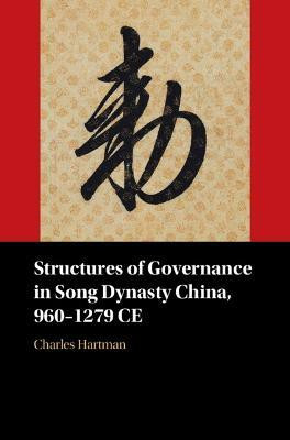 Structures of Governance in Song Dynasty China, 960-1279 CE(English, Hardcover, Hartman Charles)