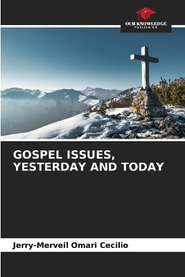 Gospel Issues, Yesterday and Today(English, Paperback, Omari Cecilio Jerry-Merveil)