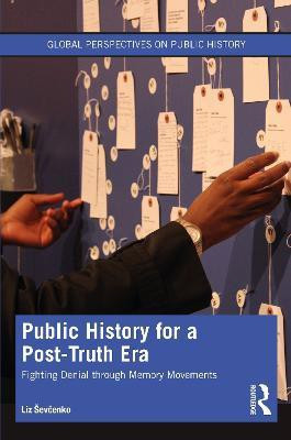 Public History for a Post-Truth Era(English, Paperback, Sevcenko Liz)