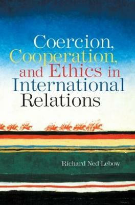 Coercion, Cooperation, and Ethics in International Relations(English, Paperback, Lebow Richard Ned)