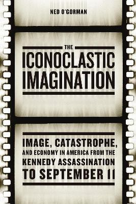 The Iconoclastic Imagination(English, Paperback, O'Gorman Ned)