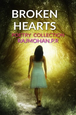 Broken Hearts  - Poetry Collection(English, Paperback, P Rajmohan)