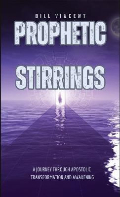 Prophetic Stirrings(English, Hardcover, Vincent Bill)