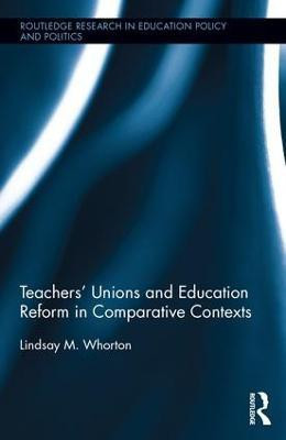 Teachers' Unions and Education Reform in Comparative Contexts(English, Hardcover, Whorton Lindsay)