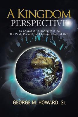 A Kingdom Perspective(English, Paperback, Howard George M Sr)