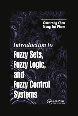 Introduction to Fuzzy Sets, Fuzzy Logic, and Fuzzy Control Systems(English, Paperback, Chen Guanrong)