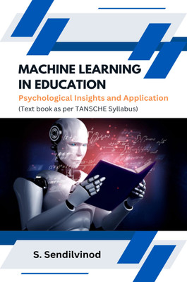 Machine Learning in Education : Psychological Insights and Application(Hardcover, Dr. S. Sendilvinod)