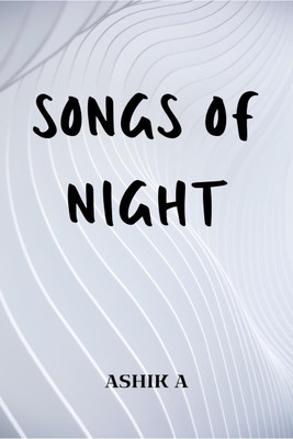 Songs of Night(English, Paperback, Ashik A)