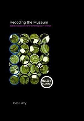 Recoding the Museum(English, Paperback, Parry Ross)