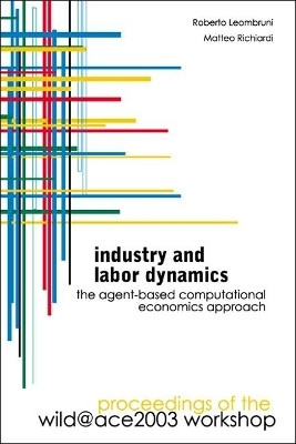 Industry And Labor Dynamics: The Agent-based Computational Economics Approach - Proceedings Of The Wild@ace 2003 Workshop(English, Hardcover, unknown)