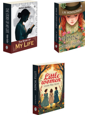 Little Women, Anne of Green Gables and The Story of My Life (Paperback) : Timeless Tales of Courage, Friendship & Personal Growth, Classic English Novels | Pack of 3 Novels(Paperback, Louisa May Alcott, L. M. Montgomery, Helen Keller)