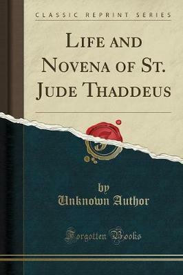 Life and Novena of St. Jude Thaddeus (Classic Reprint)(English, Paperback, Author Unknown)