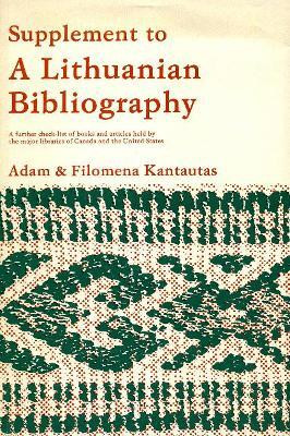 Supplement to A Lithuanian Bibliography(English, Hardcover, Kantautas Adam Mrs.)