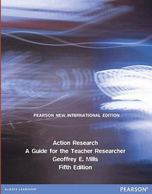Action Research: A Guide for the Teacher Researcher(English, Paperback, Mills Geoffrey)