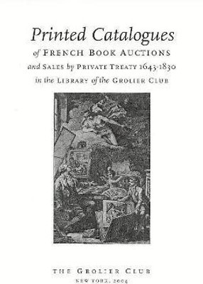 Printed Catalogues of French Book Auctions and Sales by Private Treaty 1643-1830 in the Library of the Grolier Club(English, Hardcover, North Michael)