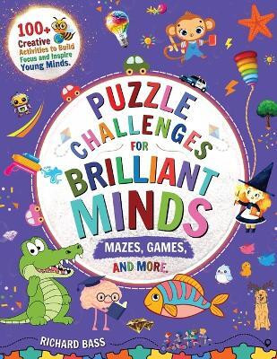 Puzzle Challenges for Brilliant Minds Mazes, Games, and More(English, Paperback, Bass Richard)