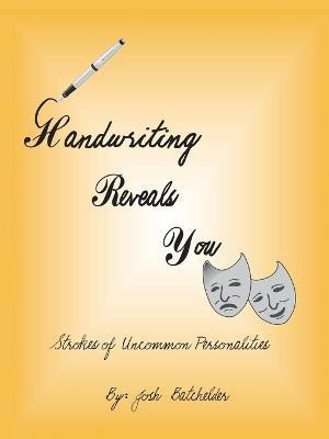 Handwriting Reveals You Strokes of Uncommon Personalites(English, Paperback, Batchelder Josh)