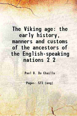 The Viking age the early history, manners and customs of the ancestors of the English-speaking nations Volume 2 1890 [Hardcover](Hardcover, Paul B. Du Chaillu)