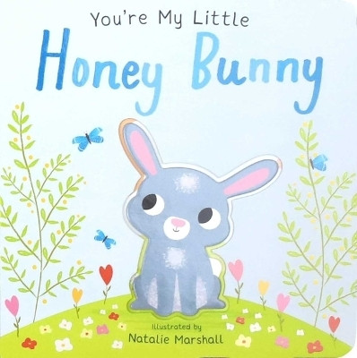 You're My Little Honey Bunny(English, Board book, Edwards Nicola)