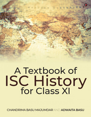 A Textbook of ISC History for Class XI(English, Paperback, Chandrima Basu Majumdar, Adwaita Basu)