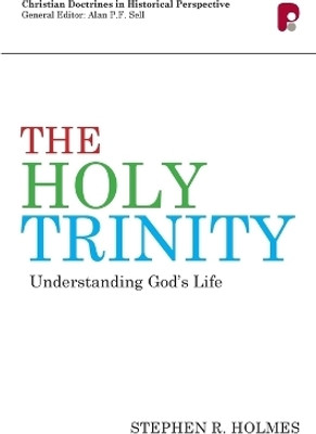 The Holy Trinity: Understanding God's Life(English, Paperback, Holmes Stephen R)