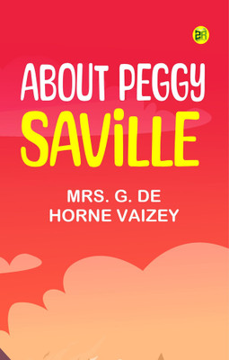 About Peggy Saville(Paperback, Mrs. G. de Horne Vaizey)