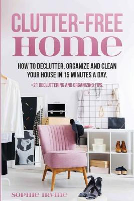 Clutter-Free Home(English, Paperback, Irvine Sophie)