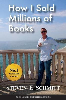How I Sold Millions of Books(English, Paperback, Schmitt Steven E)