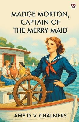 Madge Morton, Captain Of The Merry Maid (Edition1)(English, Paperback, Chalmers Amy D V)