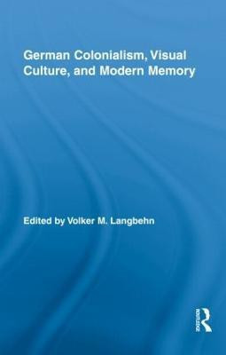 German Colonialism, Visual Culture, and Modern Memory(English, Hardcover, unknown)