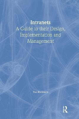 Intranets: a Guide to their Design, Implementation and Management(English, Paperback, Blackmore Paul)