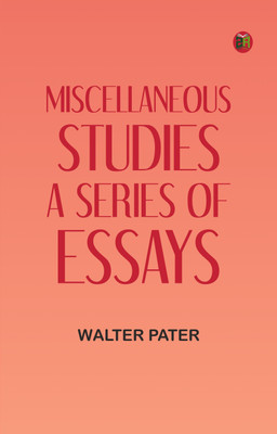 Miscellaneous Studies a series of essays(Paperback, Walter Pater)