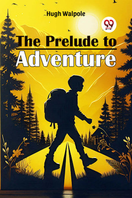 The Prelude to Adventure (Edition2024)(English, Paperback, Walpole Hugh)