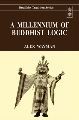 A Millennium of Buddhist Logic (Vol.I)(Paperback, Alex Wayman)