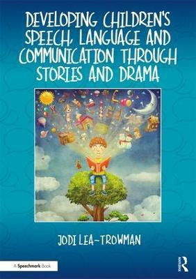 Developing Children's Speech, Language and Communication Through Stories and Drama(English, Paperback, Lea-Trowman Jodi)