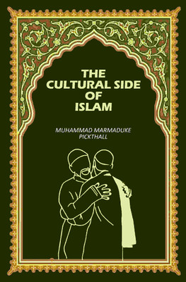 The Cultural Side Of Islam(Paperback, Muhammad Marmaduke Pickthall)
