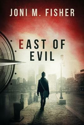 East of Evil (Compass Crimes Book 4)(English, Paperback, Fisher Joni M)